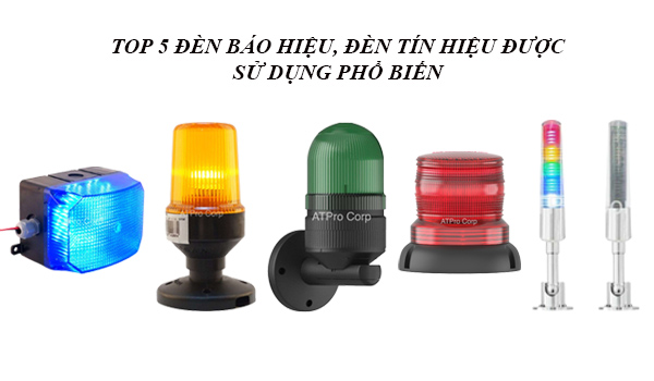 Top 5 đèn báo hiệu, đèn tín hiệu đang được sử dụng phổ biến