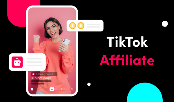 Affiliate TikTok (tiếp thị liên kết trên nền tảng mạng xã hội TikTok)