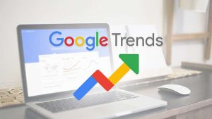 Google Trends là gì? Cách sử dụng Google xu hướng để tăng hiệu quả SEO