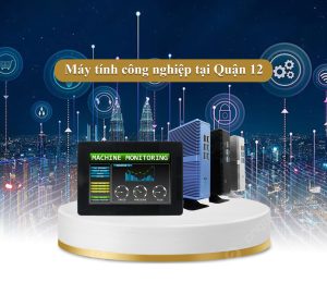 Máy tính công nghiệp tại Quận 12