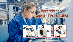 Hướng dẫn lựa chọn cảm biến độ ẩm phù hợp với nhu cầu