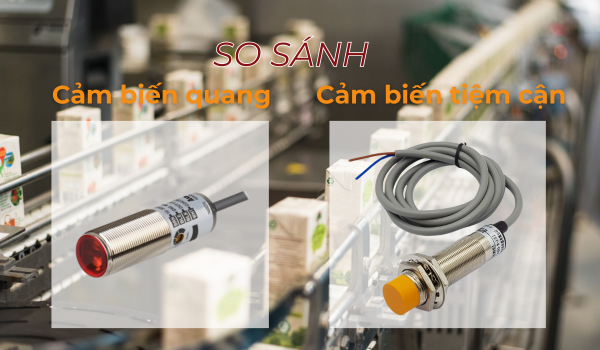 So sánh cảm biến quang và cảm biến tiệm cận