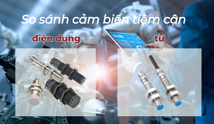 So sánh cảm biến tiệm cận điện dung và cảm biến tiệm cận từ