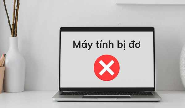 Máy tính bị treo - bị đơ do nhiều nguyên nhân khác nhau