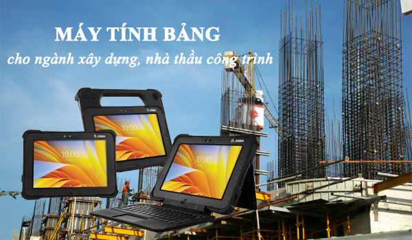 Máy tính bảng tốt nhất cho ngành xây dựng và nhà thầu công trình