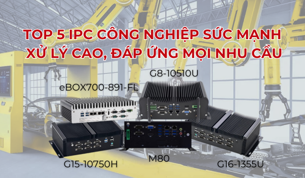 Top 5 IPC công nghiệp sức mạnh xử lý cao
