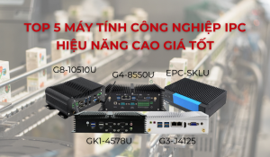 Top 5 máy tính công nghiệp IPC hiệu năng cao giá tốt