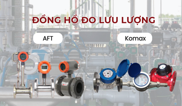 Đồng hồ đo lưu lượng AFT với đồng hồ đo lưu lượng nước Komax