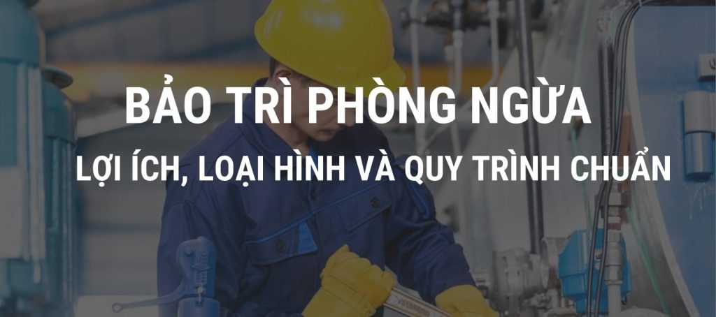 Bảo trì phòng ngừa là gì?