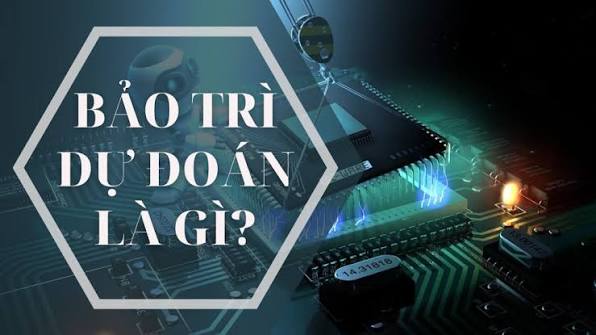 Bảo trì dự đoán là gì – Predictive Maintenance (PdM) là gì?